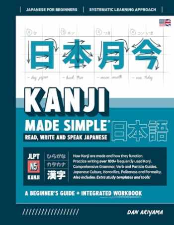 Learning Kanji for Beginners - Textbook and Integrated Workbook for Remembering Kanji Learn how to Read, Write and Speak Japanese: Flashcards, and more! (Japanese Made Simple)